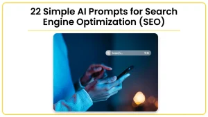 22 Simple AI Prompts for Search Engine Optimization (SEO)