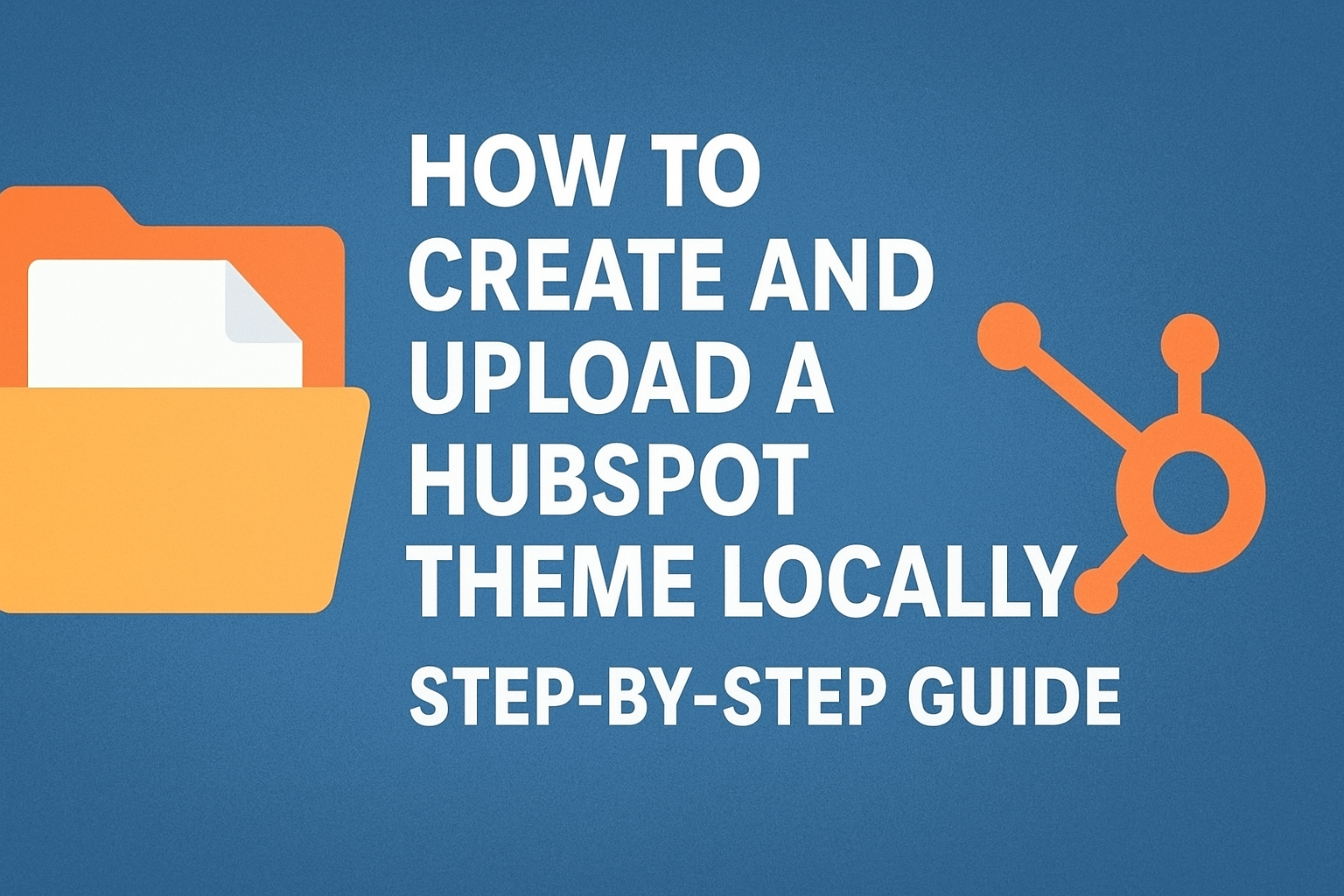 How to Create and Upload a HubSpot Theme Locally – Step-by-Step Guide